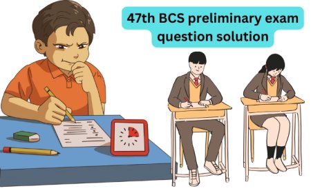 47th BCS Preliminary Exam Question Solution 2025-2026