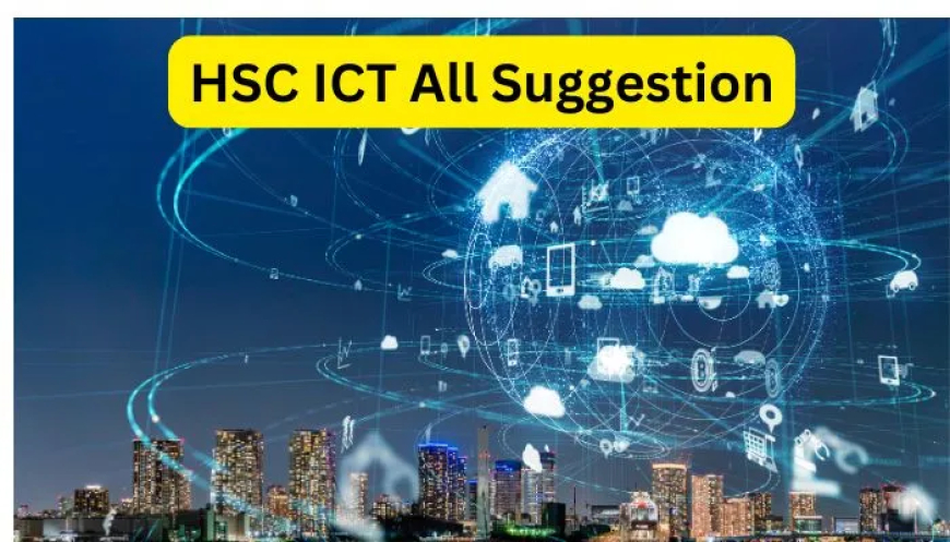 HSC ICT Suggestion Sheet CQ MCQ PDF and Practical