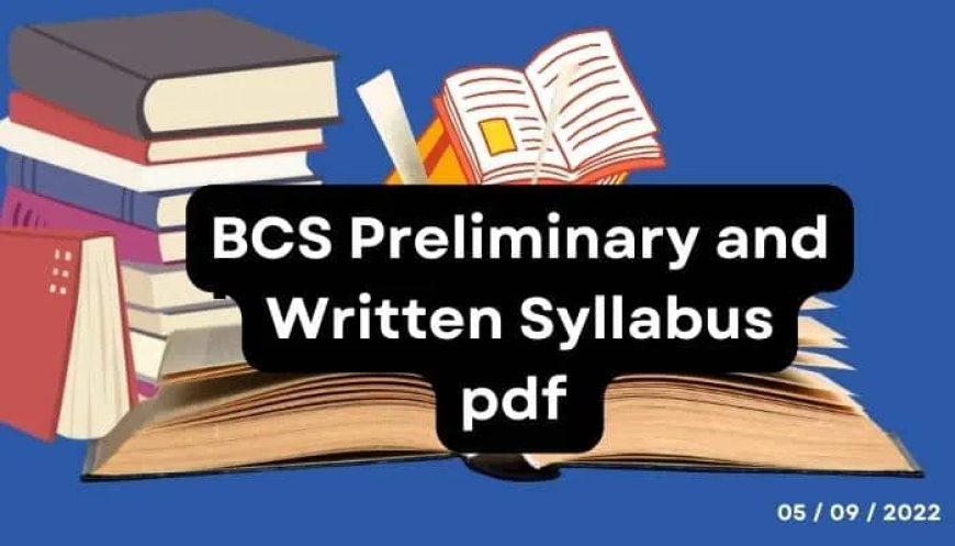 BCS Syllabus : Preliminary and written PDF 2025-2026