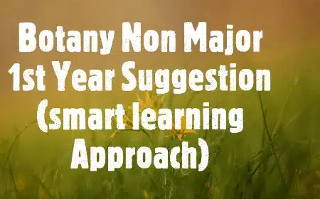 Botany Non Major suggestion(উদ্ভিদবিজ্ঞান নন মেজর সাজেশন) প্রথম বর্ষ বোটানি
