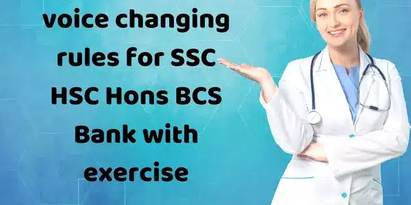 voice changing rules for SSC HSC Hons BCS Bank with exercise