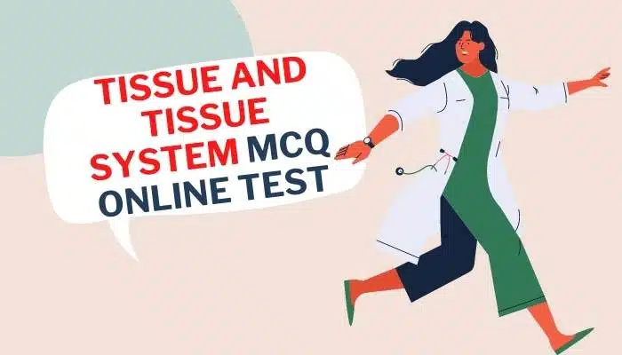 Tissue and Tissue System (টিস্যু ও টিস্যুতন্ত্র) online MCQ test